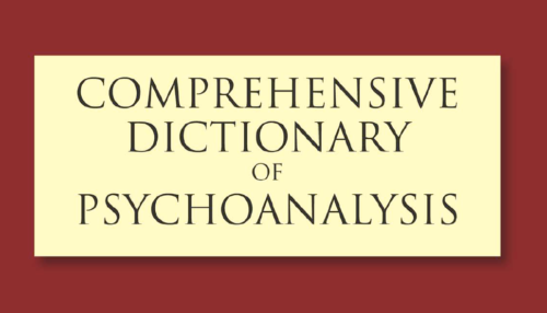 COMPREHENSIVE DICTIONARY OF PSYCHOANALYSIS