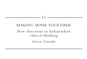 MAKING SENSE TOGETHER New directions in Independent clinical thinking