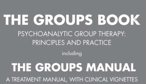 THE GROUPS BOOK Psychoanalytic Group Therapy: Principles and Practice