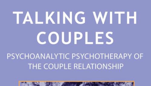 TALKING WITH COUPLES PSYCHOANALYTIC PSYCHOTHERAPY OF THE COUPLE RELATIONSHIP