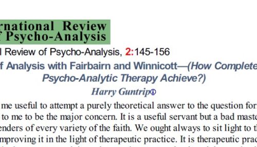 My Experience of Analysis with Fairbairn and Winnicott—(How Complete a Result Does Psycho-Analytic Therapy Achieve?)