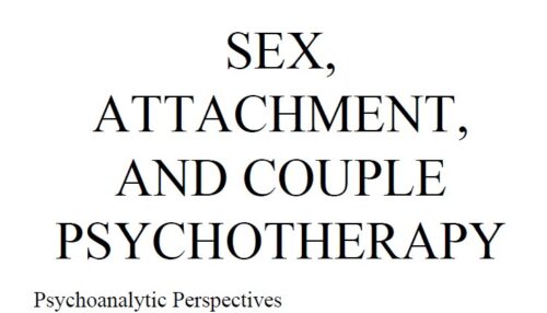 SEX, ATTACHMENT, AND COUPLE PSYCHOTHERAPY Psychoanalytic Perspectives