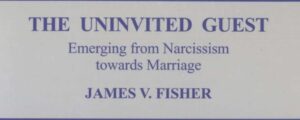 THE UNINVITED GUEST, Emerging from Narcissism towards Marriage