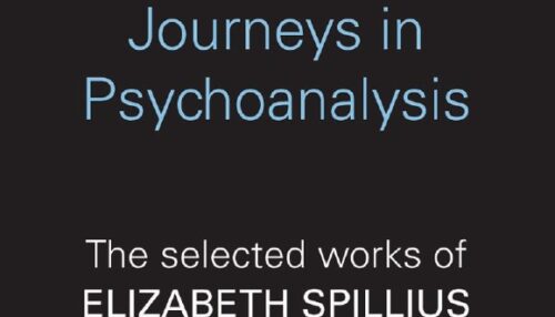 Journeys in Psychoanalysis The selected works of Elizabeth Spillius