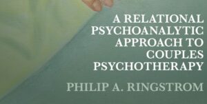A RELATIONAL PSYCHOANALYTIC APPROACH TO COUPLES PSYCHOTHERAPY