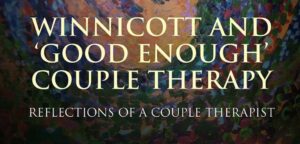 Winnicott and ‘Good Enough’ Couple Therapy