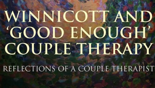 Winnicott and ‘Good Enough’ Couple Therapy