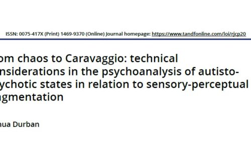 From chaos to Caravaggio: technical considerations in the psychoanalysis of autistopsychotic states in relation to sensory-perceptual fragmentation