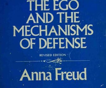 THE EGO AND THE MECHANISMS OF DEFENSE
