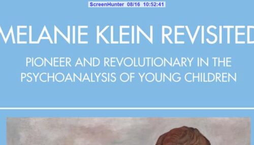 MELANIE KLEIN REVISITED Pioneer and Revolutionary in the Psychoanalysis of Young Children